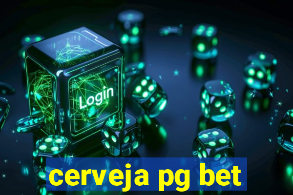 cerveja pg bet